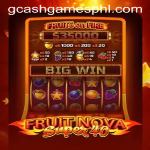 Exploring FruitNovaSuper40: A Thrilling GCash Game Experience